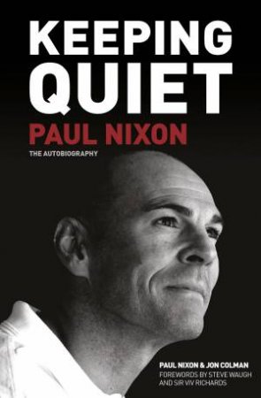 Keeping Quiet the Autobiography by Paul Nixon