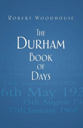 Durham Book of Days by ROBERT WOODHOUSE