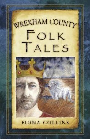 Wrexham County Folk Tales by FIONA COLLINS