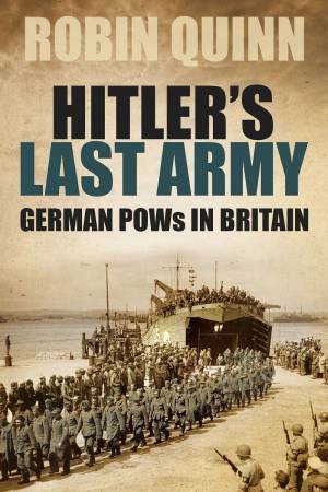 Hitler's Last Army by ROBIN QUINN