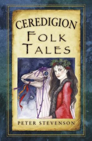 Ceredigion Folk Tales by PETER STEVENSON