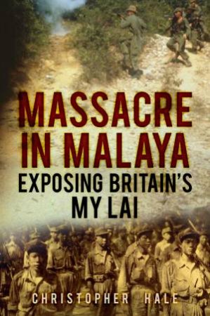 Massacre in Malaya by Christopher Hale