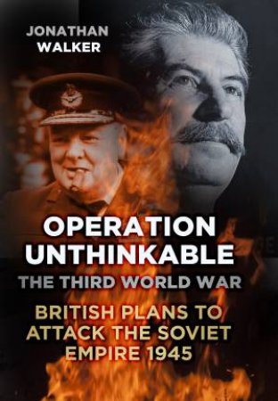 Operation Unthinkable by Jonathan Walker