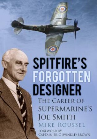 Spitfire's Forgotten Designer by Mike Roussel