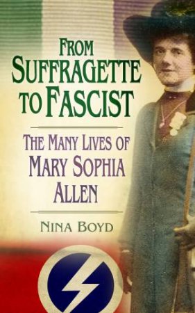 From Suffragette to Fascist by Nina Boyd