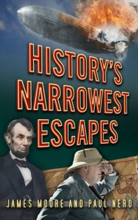 History's Narrowest Escapes by James Moore