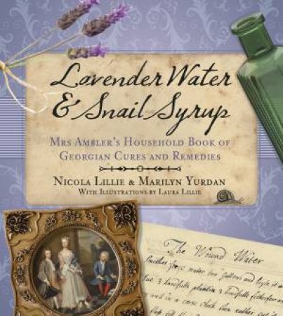 Lavender Water & Snail Syrup by Nicola Lillie & Marilyn Yurdan