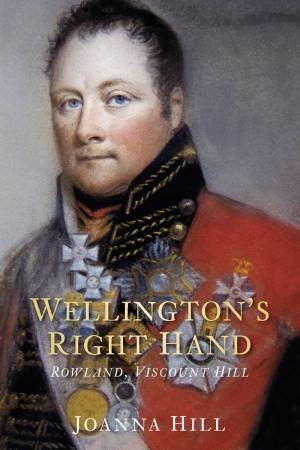 Wellington's Right Hand by Joanna Hill