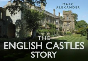 English Castles Story by MARC ALEXANDER