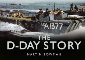 D-Day Story by Martin W. Bowman