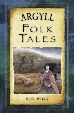 Argyll Folk Tales by BOB PEGG