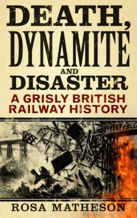 Death, Dynamite & Disaster by Rosa Matheson