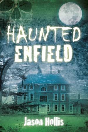 Haunted Enfield by Jason Hollis