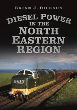 Diesel on the North Eastern by Brian J. Dickson