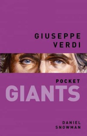 Giuseppe Verdi: pocket GIANTS by SNOWMAN DANIEL