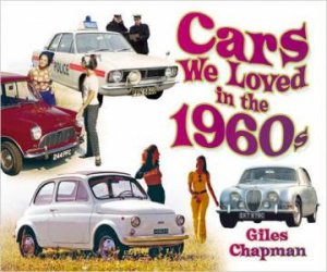 Cars We Loved in the 1960s by Giles Chapman