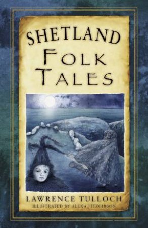 Shetland Folk Tales by LAWRENCE TULLOCH