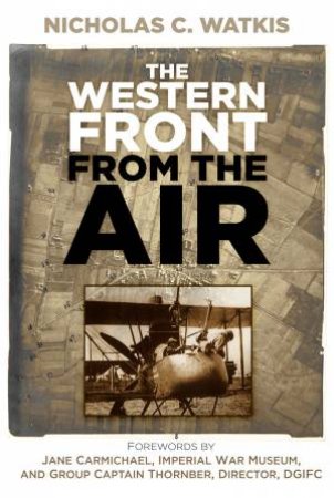 Western Front from the Air by Nicholas C. Watkis