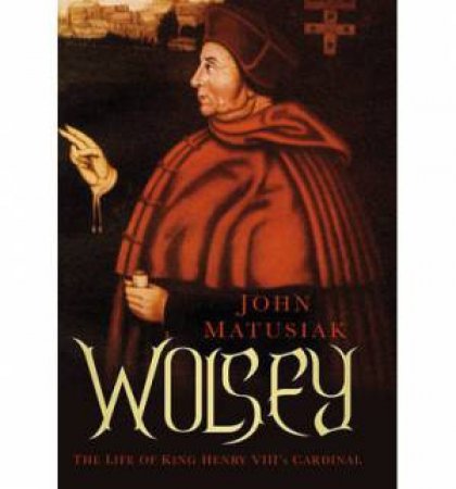 Wolsey by John Matusiak