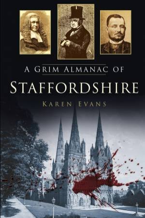 Grim Almanac of Staffordshire by KAREN EVANS