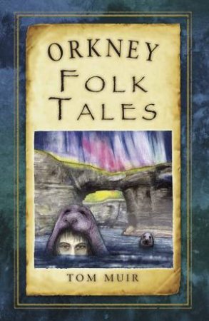 Orkney Folk Tales by TOM MUIR