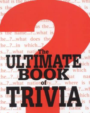 The Ultimate Book Of Trivia by Various