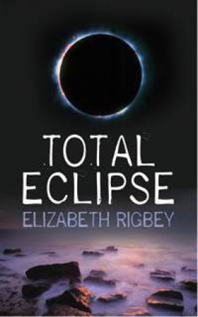 Total Eclipse by Liz Rigbey