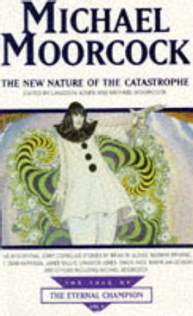 New Nature of the Catastrophe by Michael Moorcock