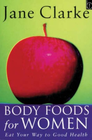 Body Foods for Women by Clarke Jane