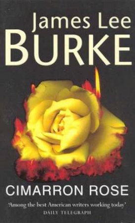 A Billy Bob Holland Mystery: Cimarron Rose by James Lee Burke