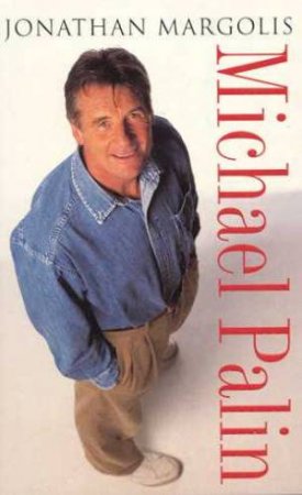 Michael Palin: A Biography by Jonathan Margolis