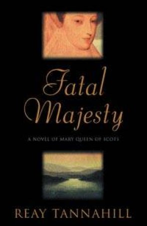 Fatal Majesty by Reay Tannahill