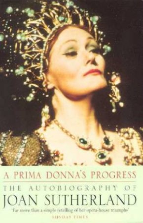 A Prima Donna's Progress by Joan Sutherland