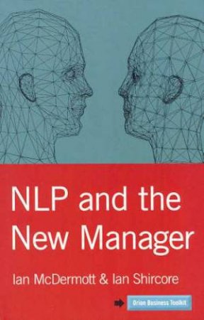 NLP And The New Manager by Ian McDermott & Ian Shircore