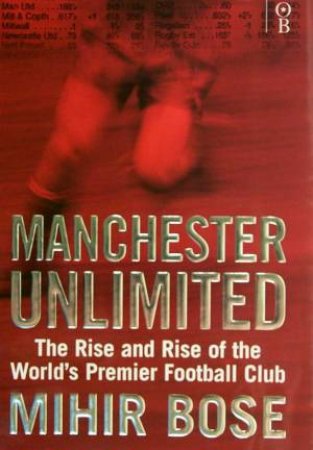 Manchester Unlimited by Mihir Bose