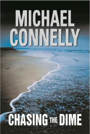 Chasing The Dime by Michael Connelly