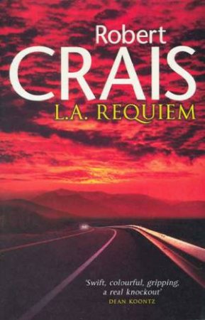 An Elvis Cole Novel: L.A. Requiem by Robert Crais