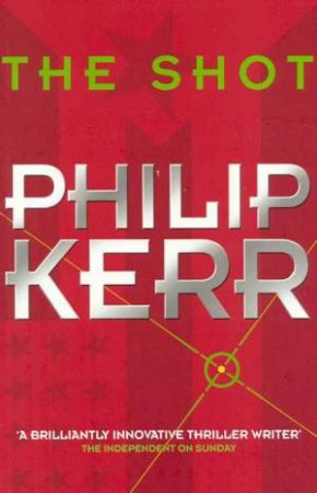 The Shot by Philip Kerr