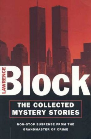 The Collected Mystery Stories by Lawrence Block