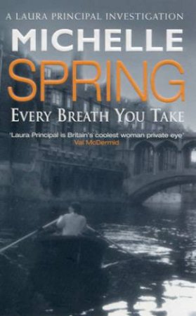 A Laura Principal Investigation: Every Breath You Take by Michelle Spring