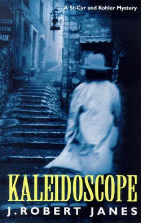 A St-Cyr And Kohler Mystery: Kaleidoscope by Robert Janes