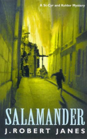 A St-Cyr And Kohler Mystery: Salamander by Robert Janes