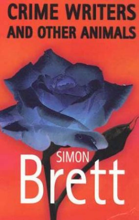 Crime Writers And Other Animals by Simon Brett