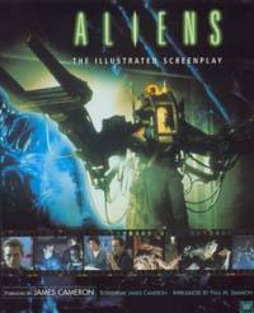 Aliens: The Illustrated Screenplay by James Cameron