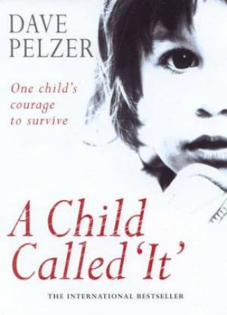 A Child Called 'It' by Dave Pelzer