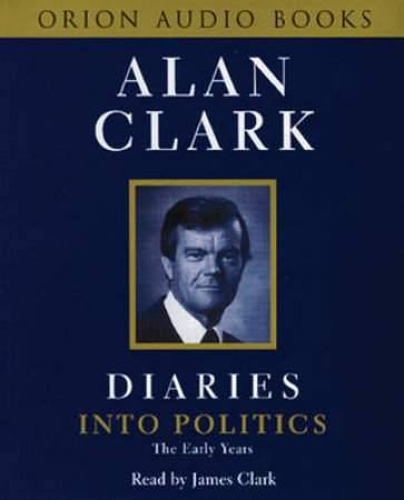 Alan Clark Diaries: The Early Years - Cassette by Alan Clark