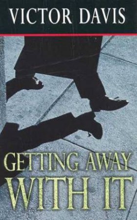 Getting Away With It by Victor Davis