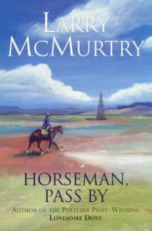 Horseman, Pass By by Larry McMurtry