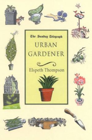 Urban Gardener by Elspeth Thompson