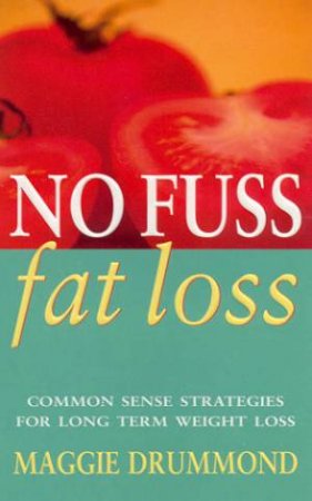 No Fuss Fat Loss by Maggie Drummond